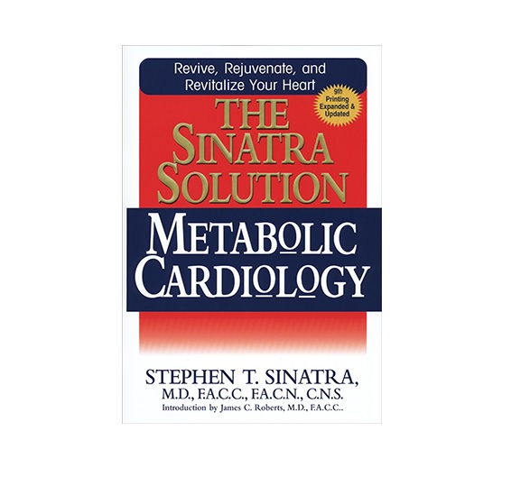 The Sinatra Solution Metabolic Cardiology book by Cardiologist Dr. Stephen Sinatra